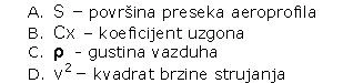 Teorija letenja - Koje oznake u formuli aerodinamičke sile otpora nisu tačne? (Slika br 18)